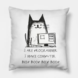 I ARE PROGRAMMER.I MAKE COMPUTER BEEP BOOP Pillow