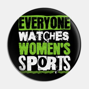 Everyone Watches Women's Sports Pin