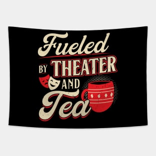 Fueled By Theater And Tea - Theatre Tapestry