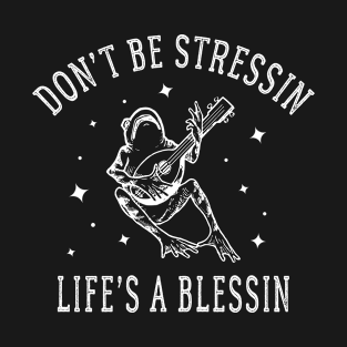 don't be stressin life's a blessin - frog playing mandolin T-Shirt