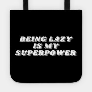 Being Lazy Is My Superpower. Funny Procrastination Saying Tote