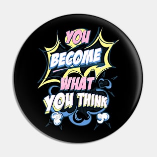 You Become What You Think Pin