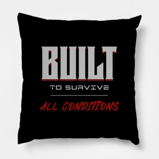 Built To Survive All Conditions Quote Motivational Inspirational Pillow