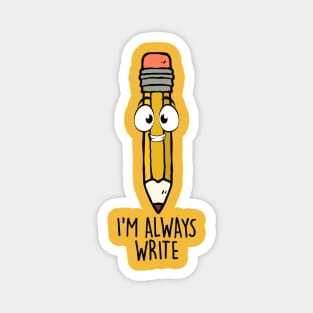 I'M Always Write Magnet