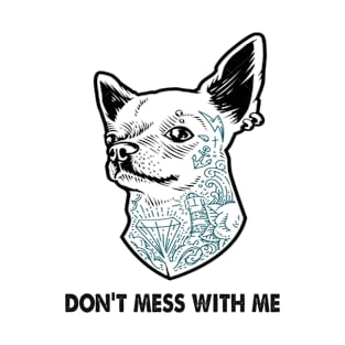 "DON'T MESS WITH ME" DOG T-SHIRT T-Shirt