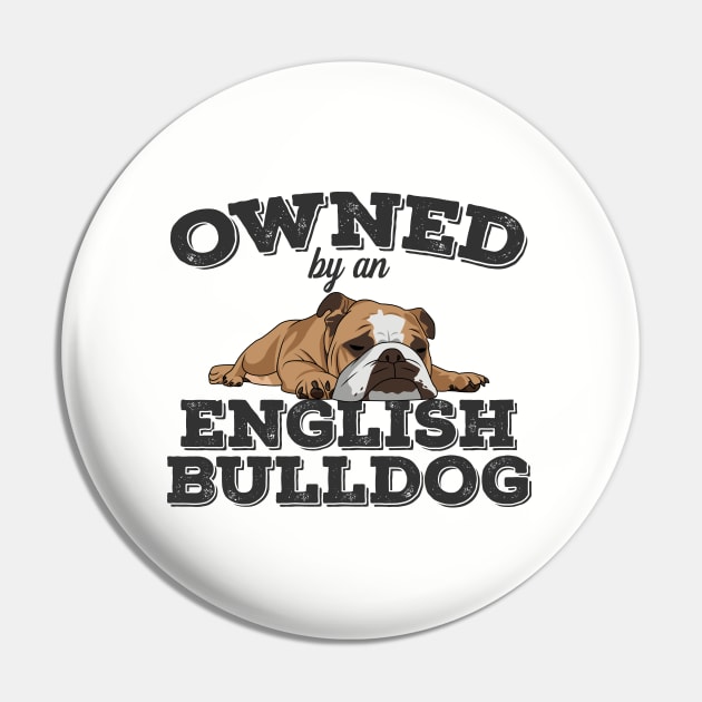 English Bulldog - Owned By An English Bulldog Pin by Kudostees
