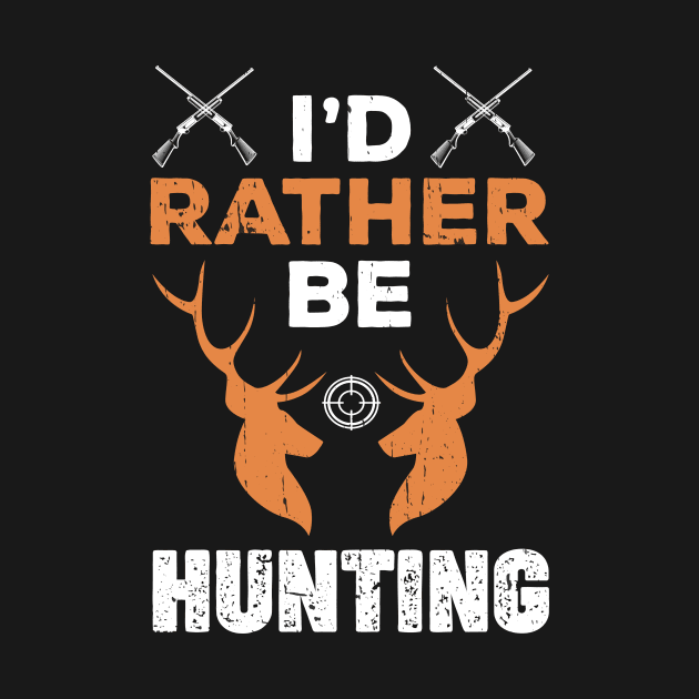 I'd Rather Be Hunting Funny Gift for Hunter by jodotodesign