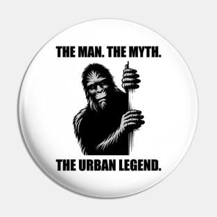 Bigfoot: The Man. The Myth. The Urban Legend. Pin