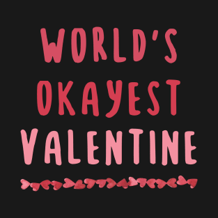 World's Okayest Valentine Saying T-Shirt