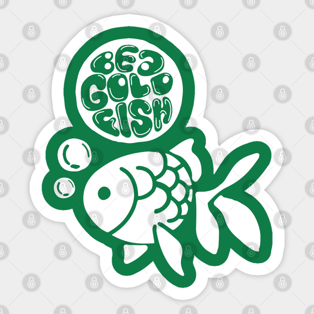 Be a Goldfish - Be A Goldfish - Sticker