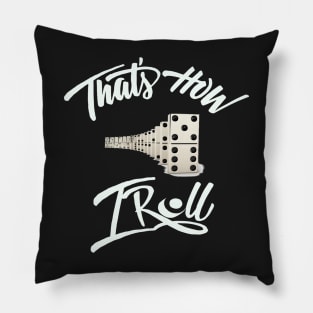 That's how i roll shirt Pillow