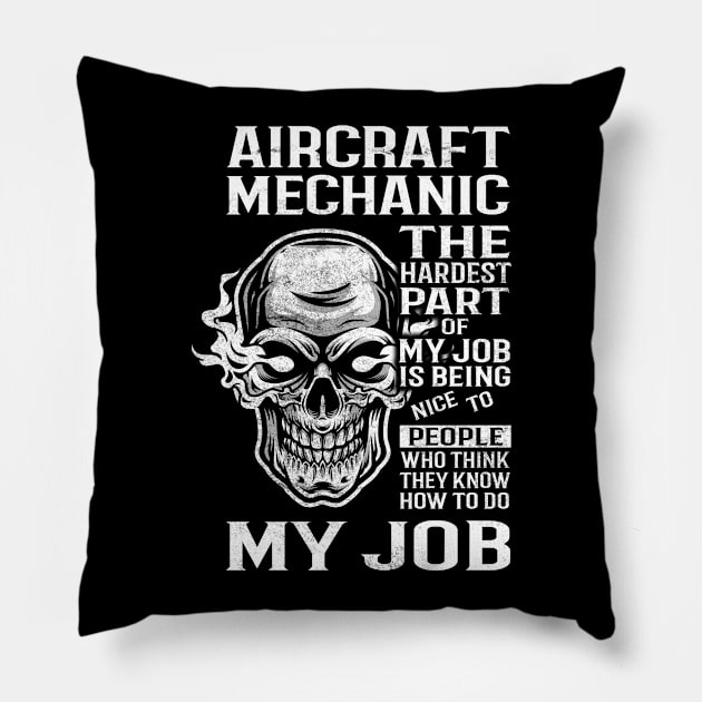 Aircraft Mechanic T Shirt - The Hardest Part Gift Item Tee Pillow by candicekeely6155