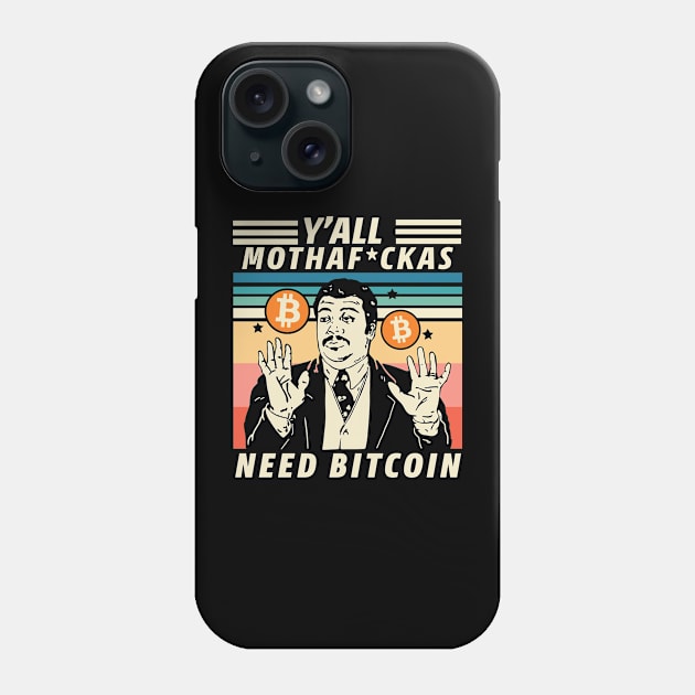 Y'ALL MOTHAF*CKAS NEED BITCOIN Phone Case by CryptoHunter