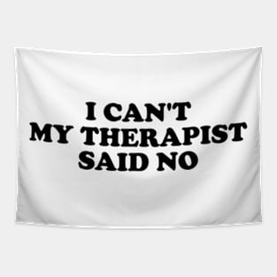 I Can't My Therapist Said No Tapestry