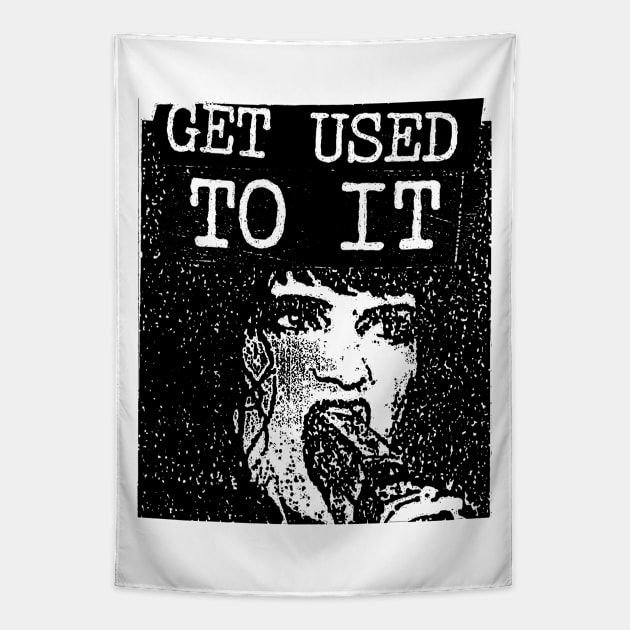 Get Used To It Tapestry by TheCosmicTradingPost