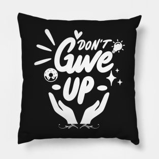 Don't Give Up Pillow