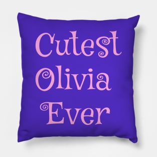 Cutest Olivia ever Pillow