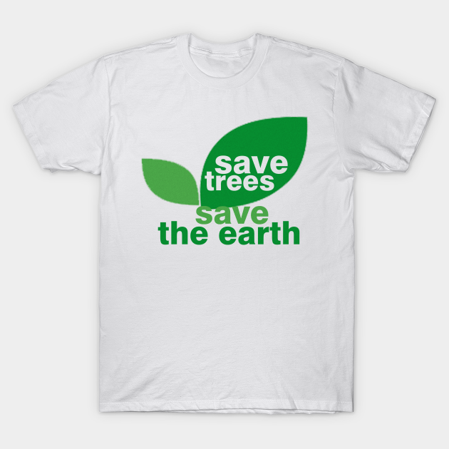Save Trees Save the Earth - Carbon - T-Shirt | TeePublic