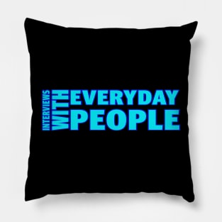 Interviews With Everyday People Pillow