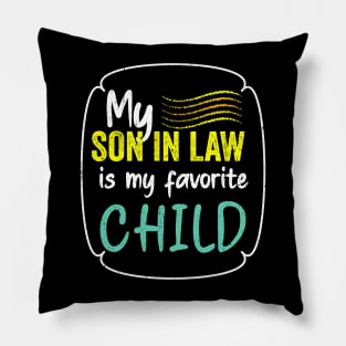 My son in law is my favorite child for mother in law Pillow