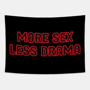 More sex less drama Tapestry