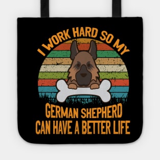 I Work Hard So My German Shepherd Can Have A Better Life Vintage Tote