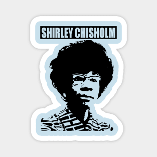 SHIRLEY CHISHOLM-6 Magnet