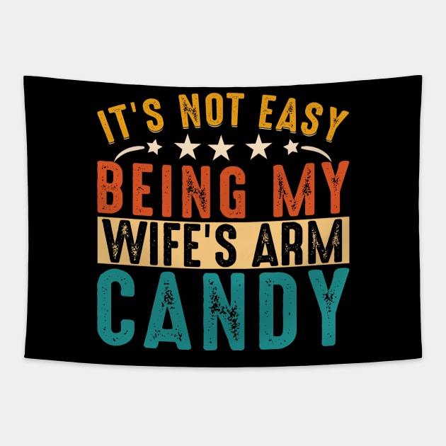 It's not easy being my wife's arm candy Tapestry by ahadnur9926