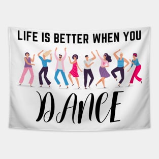 Life is better when you dance Tapestry