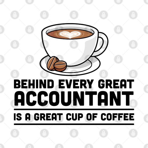 Behind every great Accountant is a great cup of coffee by cecatto1994