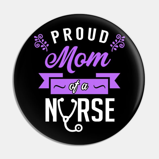 Proud Mom of a Nurse Pin by KsuAnn