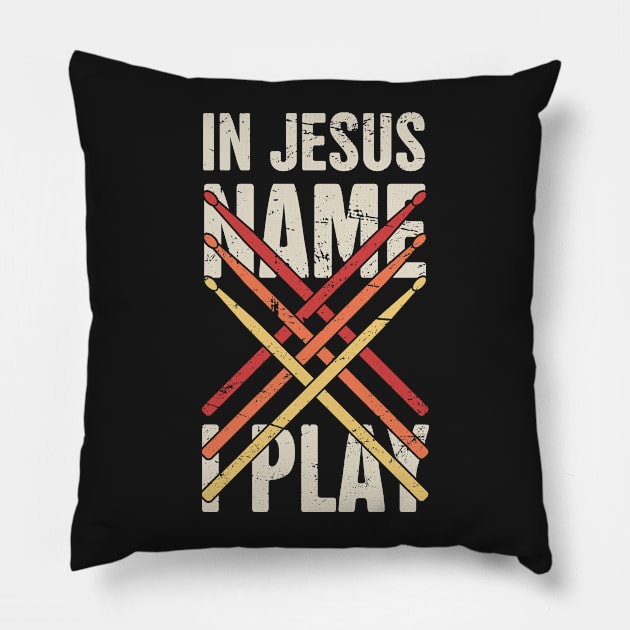 In Jesus Name I Play | Retro Christian Musican Drummer Pillow by MeatMan