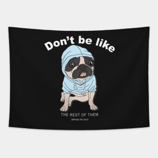 Puppy don't be like the rest Tapestry