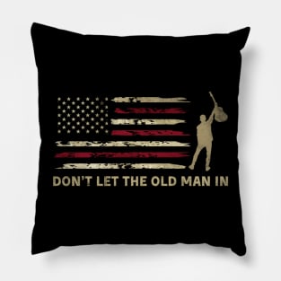 Don't let the old man in Pillow