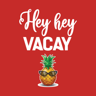 Hey hey vacay cruise beach holiday shirt T-Shirt