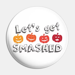 Let's get Smashed Pin