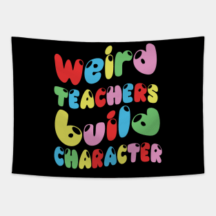 Weird Teachers Build Character Tapestry