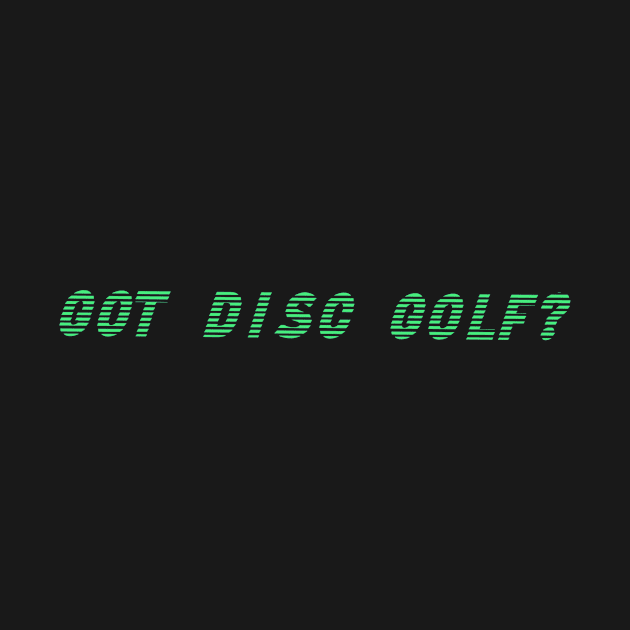 GOT DISC GOLF? by BMasty