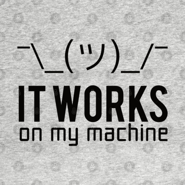 Discover It Works on My Machine - It Works On My Machine - T-Shirt