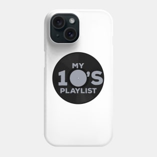 My 10's Playlist Phone Case