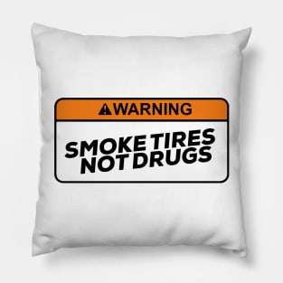 Smoke tires Not Drugs funny Sticker decals by wearyourpassion Pillow