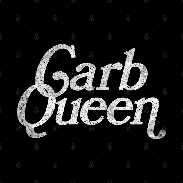 Carb Queen / Carb Lover Faded-Style Design by DankFutura