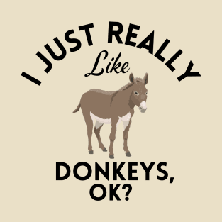 I Just Really Like Donkeys Ok T-Shirt