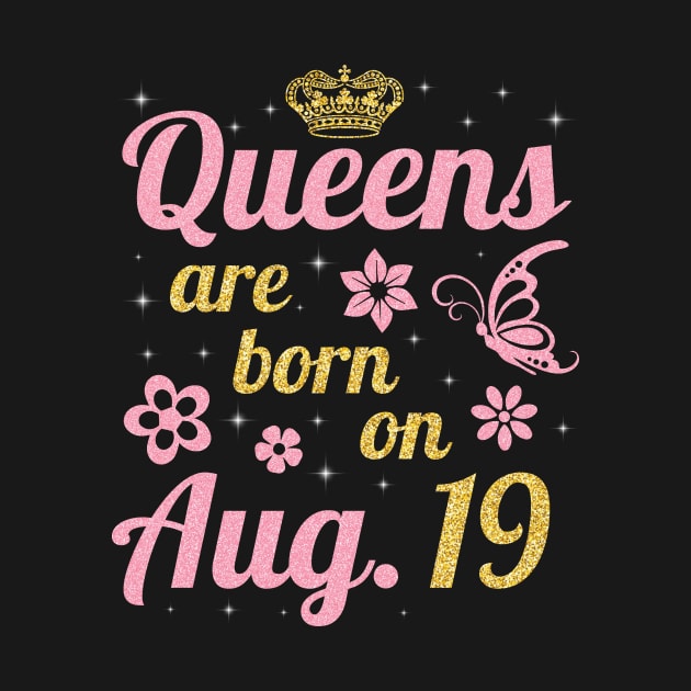 Queens Are Born On August 19 Happy Birthday To Me You Nana Mommy Sister Wife Daughter by joandraelliot