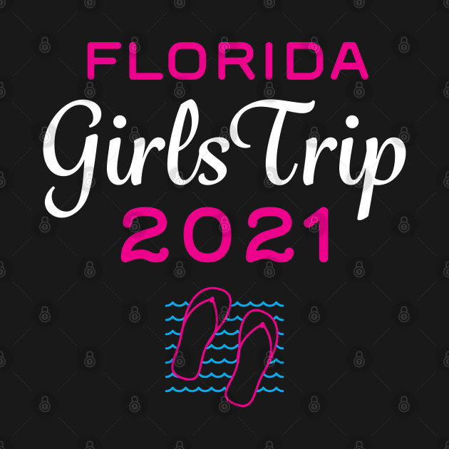 Discover Girls Trip Florida 2021 - Girls Trip 2021 - T-Shirt