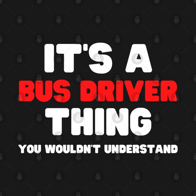 It's A Bus Driver Thing You Wouldn't Understand by HobbyAndArt