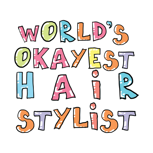 World's Okayest Hair Stylist Gift Idea by BetterManufaktur