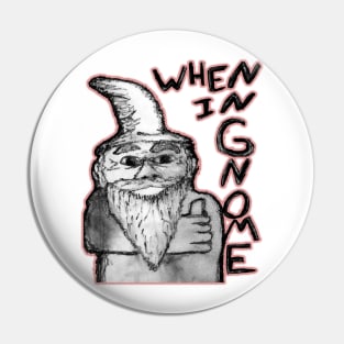 When In Gnome Pin