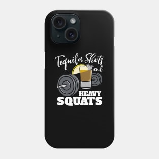 Tequila Shots And Heavy Squats Phone Case