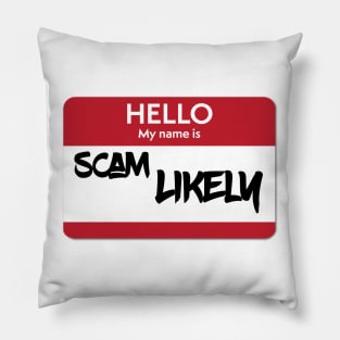 Hello My Name Is "Scam Likely" Name Badge Pillow